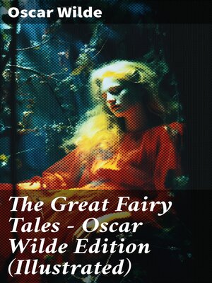 cover image of The Great Fairy Tales--Oscar Wilde Edition (Illustrated)